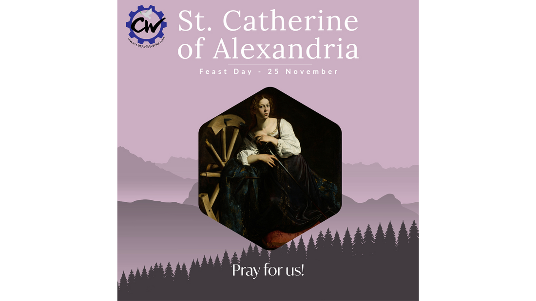Feast Day of Saint Catherine of Alexandria - November 25