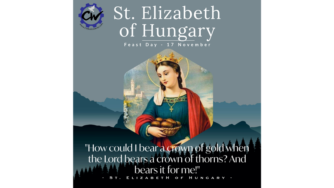 Feast of Saint Elizabeth of Hungary - 17 November